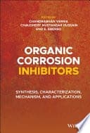 Organic Corrosion Inhibitors: Synthesis, Characterization, Mechanism, and Applications – PDF ebook