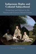 Indigenous Rights and Colonial Subjecthood: Protection and Reform in the Nineteenth-Century British Empire – PDF ebook