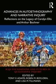 Advances in Autoethnography and Narrative Inquiry: Reflections on the Legacy of Carolyn Ellis and Arthur Bochner 1st Edition – PDF ebook