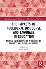 The Impacts of Neoliberal Discourse and Language in Education: Critical Perspectives on a Rhetoric of Equality, Well-Being, and Justice 1st Edition – PDF ebook