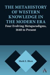 The Metahistory of Western Knowledge in the Modern Era: Four Evolving Metaparadigms, 1648 to Present 1st Edition – PDF ebook