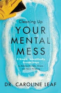 Cleaning Up Your Mental Mess: 5 Simple, Scientifically Proven Steps to Reduce Anxiety, Stress, and Toxic Thinking Edition – PDF ebook