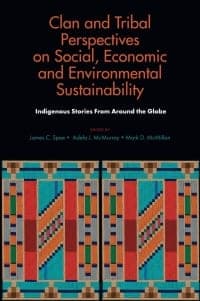 Clan and Tribal Perspectives on Social, Economic and Environmental Sustainability: Indigenous Stories From Around the Globe – PDF ebook