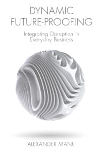 Dynamic Future-Proofing: Integrating Disruption in Everyday Business – PDF ebook