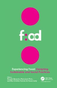 Experiencing Food: Designing Sustainable and Social Practices: Proceedings of the 2nd International Conference on Food Design and Food Studies (EFOOD 2019), 28-30 November 2019, Lisbon, Portugal 1st Edition – PDF ebook