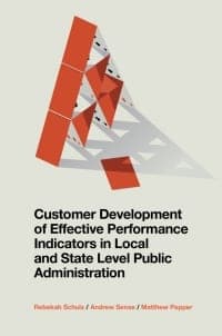 Customer Development of Effective Performance Indicators in Local and State Level Public Administration – PDF ebook
