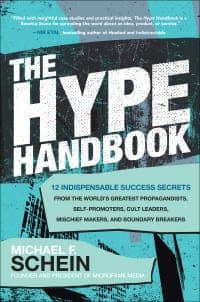 The Hype Handbook: 12 Indispensable Success Secrets From the World’s Greatest Propagandists, Self-Promoters, Cult Leaders, Mischief Makers, and Boundary Breakers 1st Edition – PDF ebook