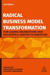 Radical Business Model Transformation: How Leading Organizations Have Successfully Adapted to Disruption 2nd Edition – PDF ebook