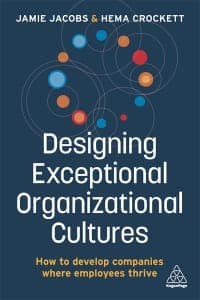 Designing Exceptional Organizational Cultures: How to Develop Companies where Employees Thrive 1st Edition – PDF ebook