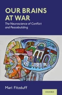 Our Brains at War: The Neuroscience of Conflict and Peacebuilding – PDF ebook