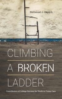 Climbing a Broken Ladder: Contributors of College Success for Youth in Foster Care – PDF ebook