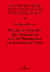 Motive der Literatur der Renaissance und die Renaissance als literarisches Motiv
1st Edition – PDF ebook