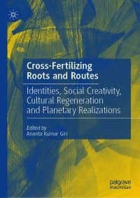 Cross-Fertilizing Roots and Routes: Identities, Social Creativity, Cultural Regeneration and Planetary Realizations – PDF ebook