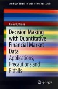 Decision Making with Quantitative Financial Market Data: Applications, Precautions and Pitfalls – PDF ebook