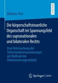 Die körperschaftsteuerliche Organschaft im Spannungsfeld des supranationalen und bilateralen Rechts: Eine Untersuchung der Tatbestandsvoraussetzungen am Maßstab der Diskriminierungsverbote – PDF ebook