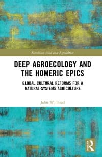 Deep Agroecology and the Homeric Epics: Global Cultural Reforms for a Natural-Systems Agriculture 1st Edition – PDF ebook