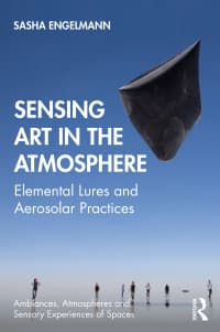 Sensing Art in the Atmosphere: Elemental Lures and Aerosolar Practices 1st Edition – PDF ebook