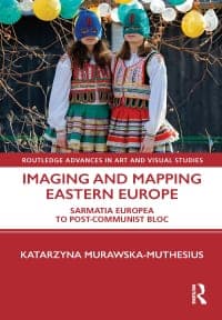 Imaging and Mapping Eastern Europe: Sarmatia Europea to Post-Communist Bloc
1st Edition – PDF ebook