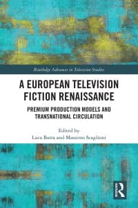 A European Television Fiction Renaissance: Premium Production Models and Transnational Circulation 1st Edition – PDF ebook