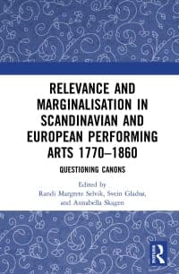 Relevance and Marginalisation in Scandinavian and European Performing Arts 1770-1860: Questioning Canons
1st Edition – PDF ebook