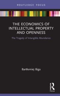 The Economics of Intellectual Property and Openness: The Tragedy of Intangible Abundance 1st Edition – PDF ebook