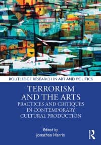 Terrorism and the Arts: Practices and Critiques in Contemporary Cultural Production 
1st Edition – PDF ebook