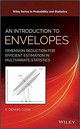 An Introduction to Envelopes: Dimension Reduction for Efficient Estimation in Multivariate Statistics – PDF ebook
