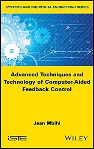 Advanced Techniques and Technology of Computer-Aided Feedback Control (Systems and Industrial Engineering) – PDF ebook