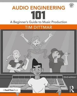Audio Engineering 101 A Beginners Guide To Music Production – PDF ebook