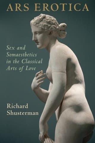 Ars Erotica: Sex and Somaesthetics in the Classical Arts of Love – PDF ebook