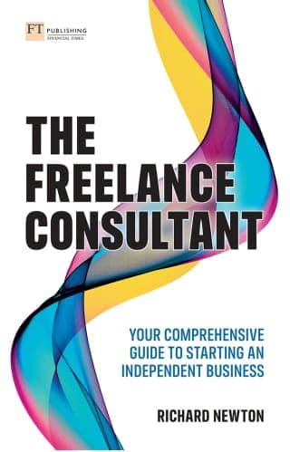 The Freelance Consultant: Your comprehensive guide to starting an independent business, 1st edition – PDF ebook