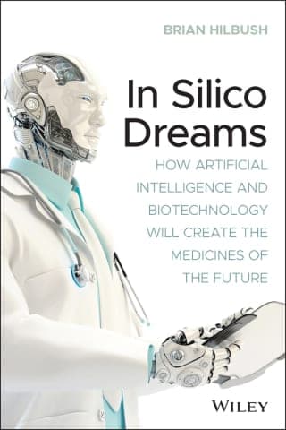 In Silico Dreams: How Artificial Intelligence and Biotechnology Will Create the Medicines of the Future – PDF ebook