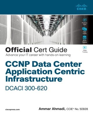 CCNP Data Center Application Centric Infrastructure 300-620 DCACI Official Cert Guide, 1st edition – PDF ebook