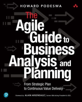 The Agile Guide to Business Analysis and Planning: From Strategic Plan to Detailed Requirements, 1st edition – PDF ebook
