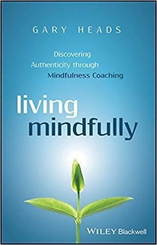 Living Mindfully Discovering Authenticity Through Mindfulness Coaching – PDF ebook