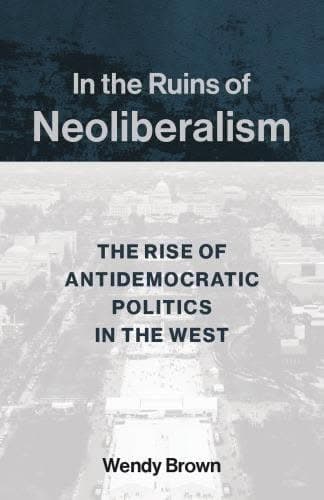In the Ruins of Neoliberalism: The Rise of Antidemocratic Politics in the West – PDF ebook