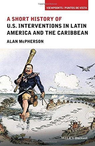 A Short History Of U.S Interventions In Latin America And The Caribbean – PDF ebook