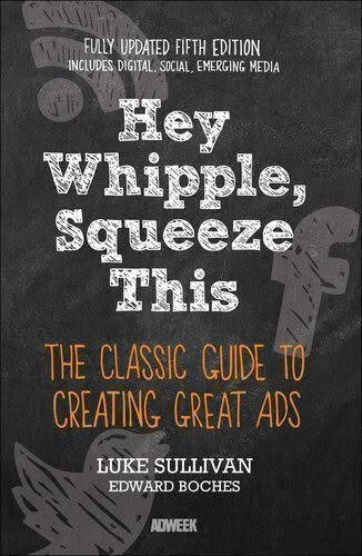 Hey Whipple Squeeze This The Classic Guide To Creating Great Ads 5Th Edition – PDF ebook