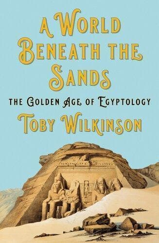 A World Beneath The Sands The Golden Age Of Egyptology – PDF ebook