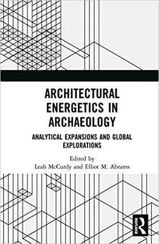 Architectural Energetics In Archaeology Analytical Expansions And Global Explorations – PDF ebook