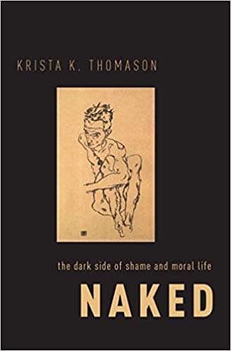 Naked: The Dark Side of Shame and Moral Life - eBook
