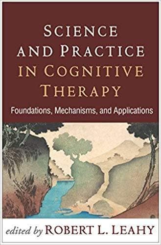 Science And Practice In Cognitive Therapy Foundations Mechanisms And Applications – PDF ebook