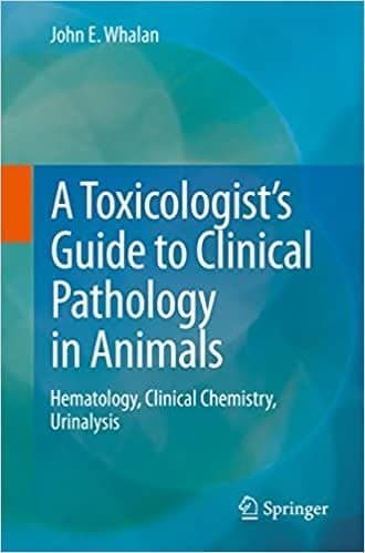 A Toxicologist's Guide to Clinical Pathology in Animals: Hematology, Clinical Chemistry, Urinalysis (2015th Edition) – PDF ebook