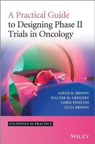 A Practical Guide to Designing Phase II Trials in Oncology – PDF ebook