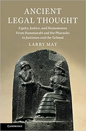 Ancient Legal Thought: Equity, Justice, and Humaneness From Hammurabi and the Pharaohs to Justinian and the Talmud - eBook