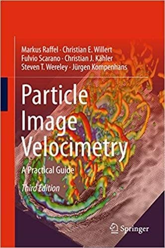 Particle Image Velocimetry: A Practical Guide (3rd Edition) - Experimental Fluid Mechanics – PDF ebook