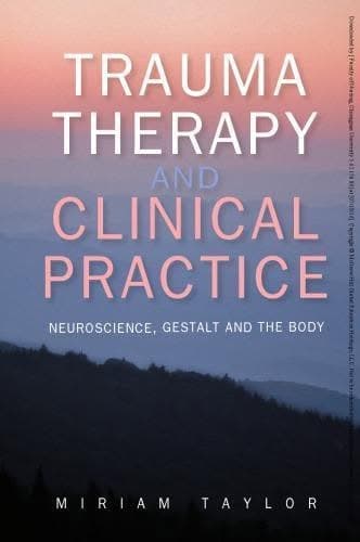 Trauma Therapy And Clinical Practice Neuroscience Gestalt And The Body – PDF ebook
