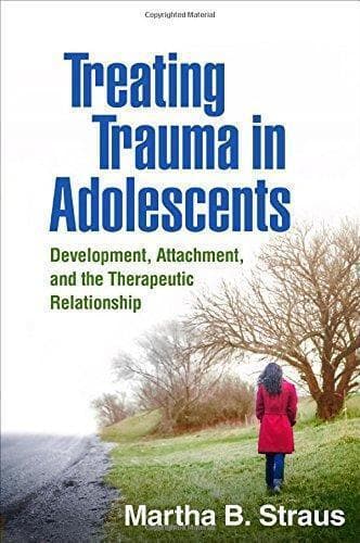 Treating Trauma In Adolescents Development Attachment And The Therapeutic Relationship – PDF ebook