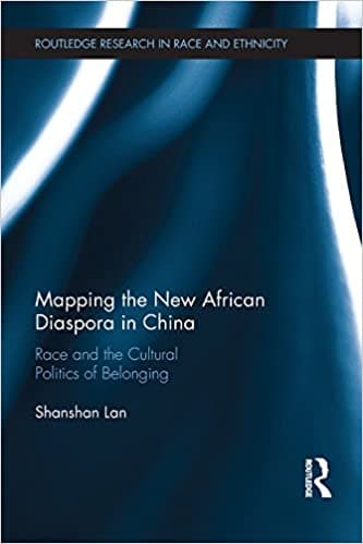 Mapping the New African Diaspora in China: Race and the Cultural Politics of Belonging - eBook