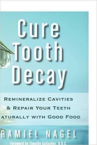Cure Tooth Decay: Remineralize Cavities and Repair Your Teeth Naturally with Good Food – PDF ebook